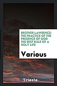 Brother Lawrence: The Practice of the Presence of God the Best Rule of a Holy Life (Paperback)