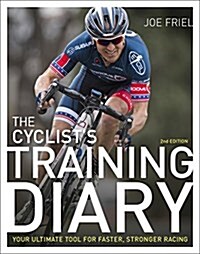 The Cyclists Training Diary: Your Ultimate Tool for Faster, Stronger Racing (Spiral)