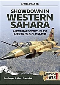 Showdown in Western Sahara Volume 1 : Air Warfare Over the Last African Colony, 1945-1975 (Paperback)