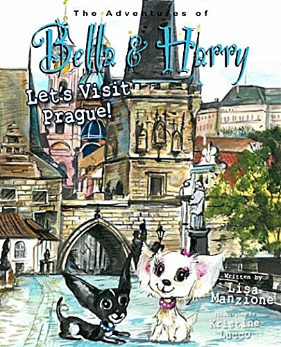 Lets Visit Prague!: Adventures of Bella & Harry (Hardcover)