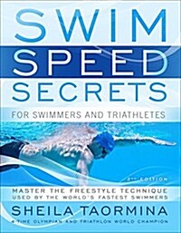 Swim Speed Secrets: Master the Freestyle Technique Used by the Worlds Fastest Swimmers (Paperback, 2)