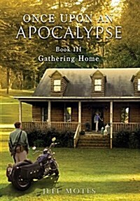 Once Upon an Apocalypse: Book 3 - Gathering Home (Hardcover)
