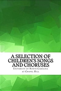 A Selection of Childrens Songs and Choruses (Paperback)