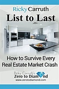 List to Last: How to Survive Every Real Estate Market Crash (Paperback)