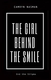 The Girl Behind the Smile: End the Stigma (Paperback)