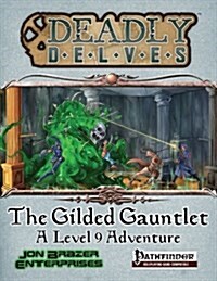 Deadly Delves: The Gilded Gauntlet (Pathfinder RPG) (Paperback)