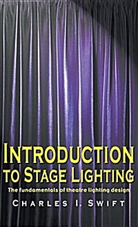 Introduction to Stage Lighting: The Fundamentals of Theatre Lighting Design (Hardcover)