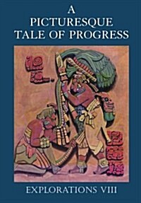 A Picturesque Tale of Progress: Explorations VIII (Paperback, Reprint)