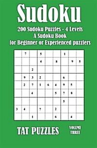 Sudoku: 200 Sudoku Puzzles - 4 Levels - A Sudoku Puzzle Book for Beginner or Experienced Puzzlers (Paperback)