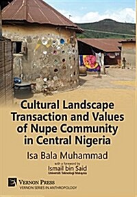 Cultural Landscape Transaction and Values of Nupe Community in Central Nigeria (Hardcover)