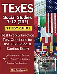 TExES Social Studies 7-12 (232) Study Guide: Test Prep & Practice Test Questions for the TExES Social Studies Exam (Paperback)