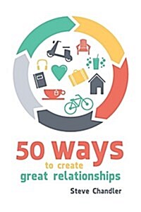 50 Ways to Create Great Relationships (Paperback)