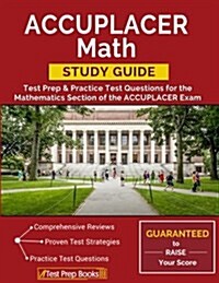 Accuplacer Math Study Guide: Test Prep & Practice Test Questions for the Mathematics Section of the Accuplacer Exam (Paperback)