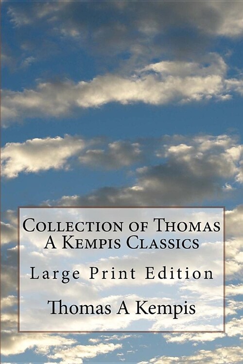 Collection of Thomas a Kempis Classics: Large Print Edition (Paperback)