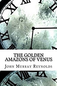 The Golden Amazons of Venus (Paperback)