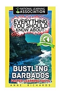 Everything You Should Know about: Bustling Barbados Faster Learning Facts (Paperback)