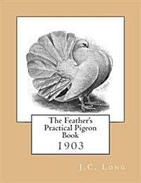 The Feathers Practical Pigeon Book (Paperback)