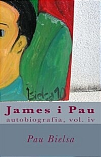 James I Pau: Autobiografia, Vol. IV (Paperback)