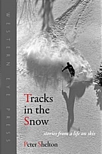 Tracks in the Snow: Stories from a Life on Skis (Paperback)