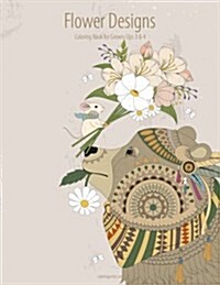 Flower Designs Coloring Book for Grown-Ups 3 & 4 (Paperback)