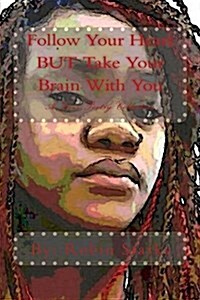 Follow Your Heart But Take Your Brain with You: A Love Poetry Collection (Paperback)