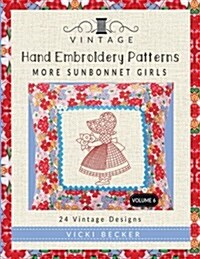 Vintage Hand Embroidery Patterns More Sunbonnet Girls: 24 Authentic Vintage Designs (Paperback)