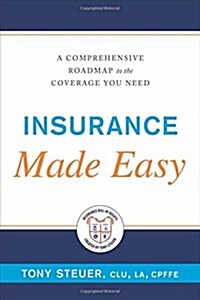 Insurance Made Easy: A Comprehensive Roadmap to the Coverage You Need (Paperback)