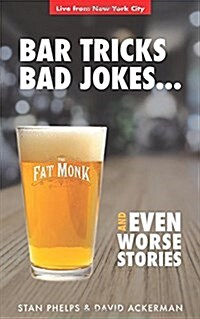 Bar Tricks, Bad Jokes and Even Worse Stories: 101 Bar Tricks, Riddles, Jokes and Stories (Paperback)