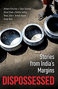 Dispossessed: Stories from Indias Margins (Paperback)