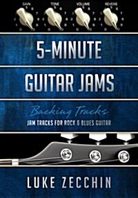 5-Minute Guitar Jams: Jam Tracks for Rock & Blues Guitar (Book + Online Bonus) (Paperback)