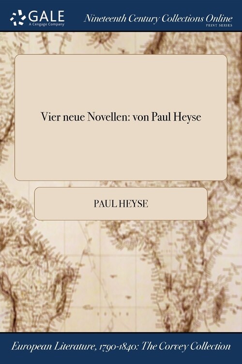 Vier Neue Novellen: Von Paul Heyse (Paperback)