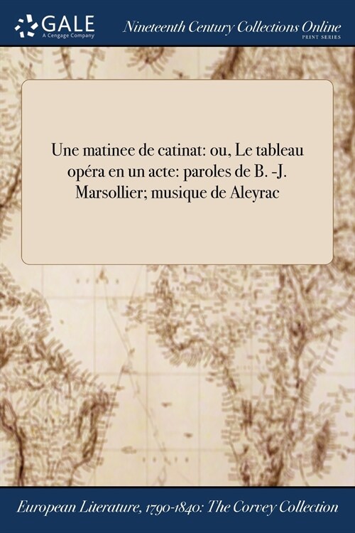 Une matinee de catinat: ou, Le tableau op?a en un acte: paroles de B. -J. Marsollier; musique de ďAleyrac (Paperback)