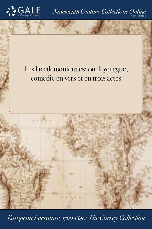 Les Lacedemoniennes: Ou, Lycurgue, Comedie En Vers Et En Trois Actes (Paperback)