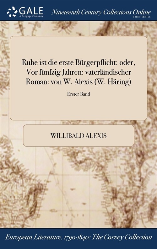 Ruhe ist die erste B?gerpflicht: oder, Vor f?fzig Jahren: vaterl?discher Roman: von W. Alexis (W. H?ing); Erster Band (Hardcover)