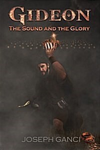 Gideon: The Sound and the Glory (Paperback)