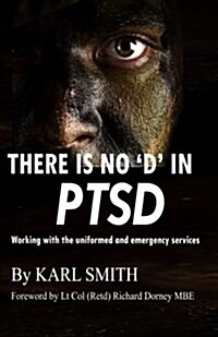 There Is No d in Ptsd: Trauma and the Uniformed and Emergency Services (Paperback)