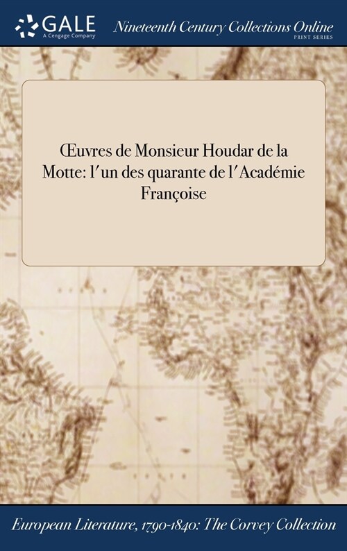 Oeuvres de Monsieur Houdar de la Motte: LUn Des Quarante de LAcademie Francoise (Hardcover)