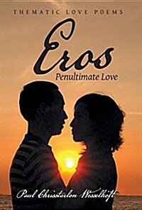 Eros: Penultimate Love (Hardcover)