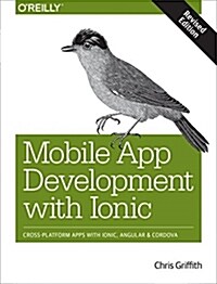 Mobile App Development with Ionic, Revised Edition: Cross-Platform Apps with Ionic, Angular, and Cordova (Paperback)