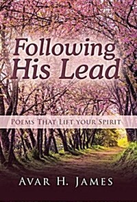 Following His Lead: Poems That Lift Your Spirit (Hardcover)