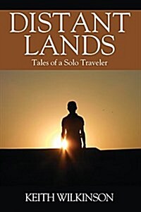 Distant Lands: Tales of a Solo Traveler (Paperback)