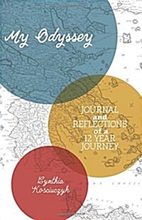My Odyssey: Journal and Reflections of a 12 Year Journey (Paperback)