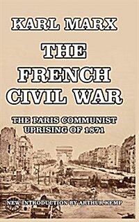 The Civil War in France: The Paris Communist Uprising of 1871 (Hardcover)