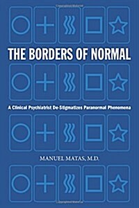 The Borders of Normal: A Psychiatrist De-Stigmatizes the Paranormal (Paperback, 2)