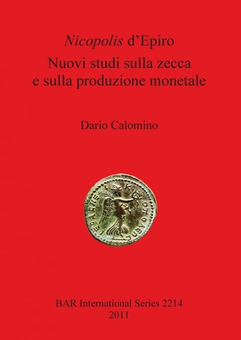 Nicopolis DEpiro: Nuovi Studi Sulla Zecca E Sulla Produzione Monetale (Paperback)