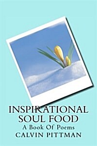Inspirational Soul Food: A Book of Poems (Paperback)