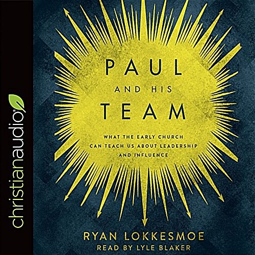 Paul and His Team: What the Early Church Can Teach Us about Leadership and Influence (Audio CD)