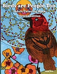 Birds Are People Too - Coloring Book - Orioles (Paperback)