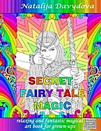 Secret Fairytale Magic: Relaxing and Fantastic Magical Art Book for Grown-Ups (Paperback)
