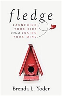 Fledge: Launching Your Kids Without Losing Your Mind (Paperback)